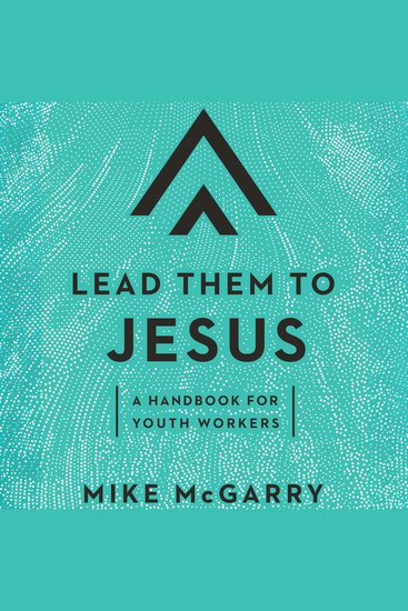 Lead Them to Jesus - A Handbook for Youth Workers - cover