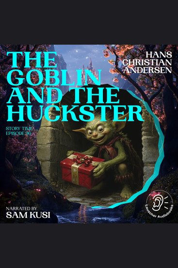 Goblin and the Huckster The (Story Time Episode 96) - cover