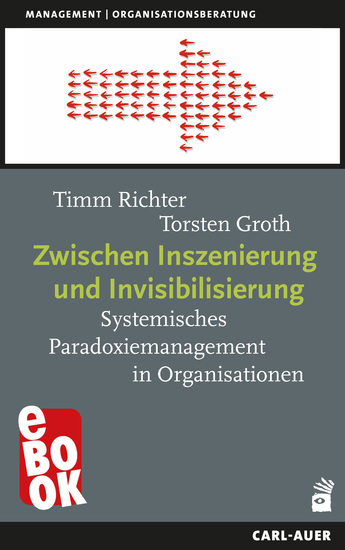 Zwischen Inszenierung und Invisibilisierung - Systemisches Paradoxiemanagement in Organisationen - cover