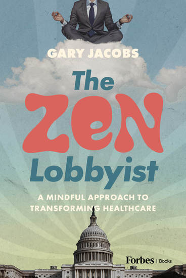 The Zen Lobbyist - A Mindful Approach to Transforming Healthcare - cover