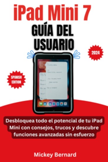iPad Mini 7 Guía del usuario - Desbloquea todo el potencial de tu iPad Mini con consejos trucos y descubre funciones avanzadas sin esfuerzo - cover