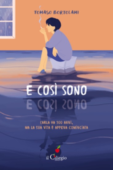 E così sono - Carla ha 300 anni ma la sua vita è appena cominciata - cover