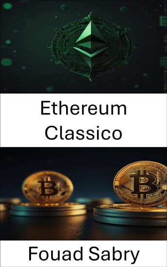 Ethereum Classico - Comprendere l'evoluzione delle piattaforme decentralizzate nel settore delle criptovalute - cover