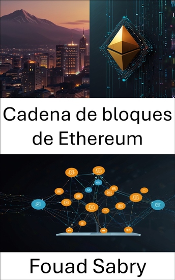 Cadena de bloques de Ethereum - Impulsando la innovación de aplicaciones descentralizadas con contratos inteligentes seguros - cover