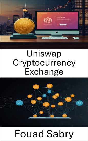 Uniswap Cryptocurrency Exchange - Decentralized Finance at the Intersection of Trustless Trading and Smart Contract Innovation - cover