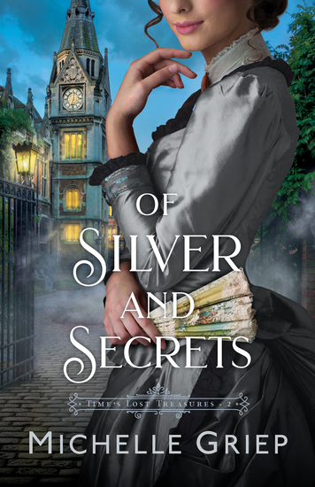 Of Silver and Secrets (Time's Lost Treasures Book #2) - cover