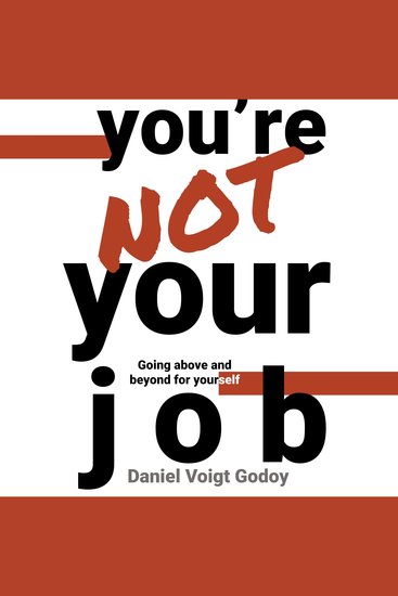 You're Not Your Job - Going Above and Beyond for Yourself - cover