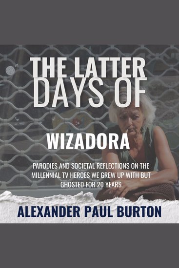 The Latter Days of Wizadora - The Midlife Misfires of a Forgotten Witch - cover