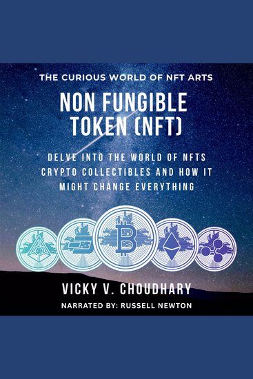Non Fungible Token (NFT) - Delve Into the World of NFTs Crypto Collectibles and How It Might Change Everything? - cover