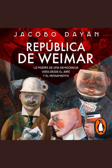 República de Weimar - La muerte de una democracia vista desde el arte y el pensamiento - cover