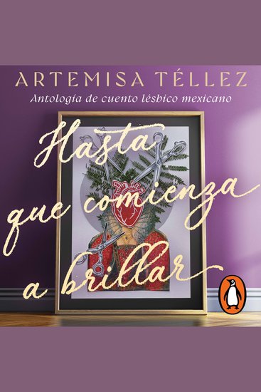 Hasta que comienza a brillar - Antología del cuento lésbico mexicano - cover