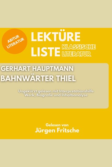 Gerhart Hauptmann: Bahnwärter Thiel Ungekürzt gelesen mit Interpretationshilfe - Abitur Literatur: Werk und Inhaltsanalyse - cover