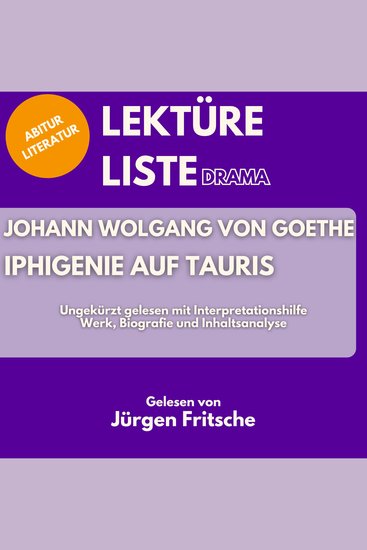 Johann Wolfgang von Goethe: Iphigenie auf Tauris Ungekürzt gelesen mit Interpretationshilfe - Abitur Literatur: Werk Biografie und Inhaltsanalyse - cover