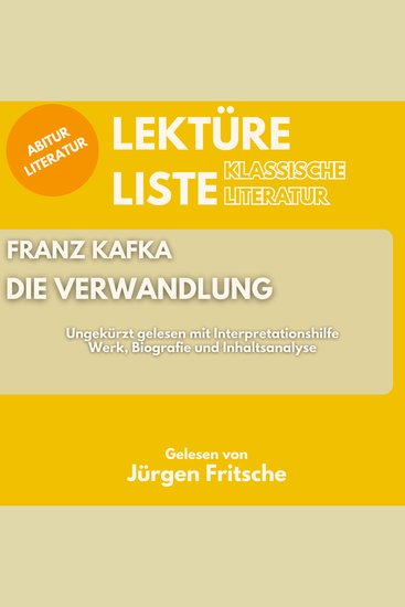 Franz Kafka: Die Verwandlung Ungekürzt gelesen mit Interpretationshilfe - Abitur Literatur: Werk Biografie und Inhaltsanalyse - cover