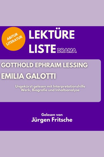 Gotthold Ephraim Lessing: Emilia Galotti Ungekürzt gelesen mit Interpretationshilfe - Abitur Literatur: Werk Biografie und Inhaltsanalyse - cover