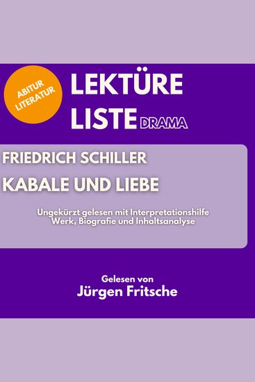 Friedrich Schiller: Kabale und Liebe Ungekürzt gelesen mit Interpretationshilfe - Abitur Literatur: Werk Biografie und Inhaltsanalyse - cover