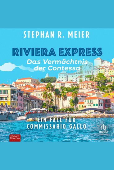 Riviera Express - Das Vermächtnis der Comtessa - Ein Fall für Commissario Gallo - cover