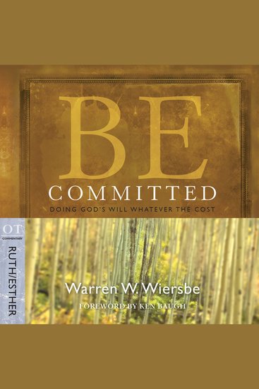 Be Committed (Ruth and Esther) - Doing God's Will Whatever the Cost - cover