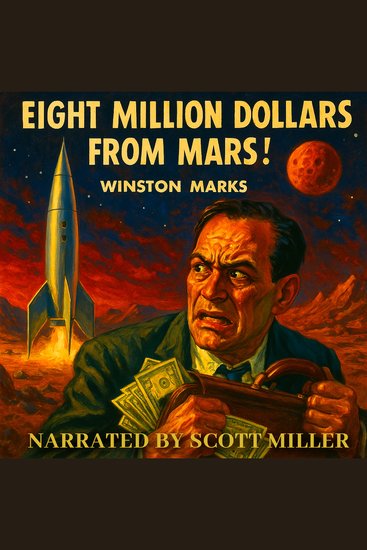 Eight Million Dollars From Mars! - Crime Corruption and Crimson Horizons - cover