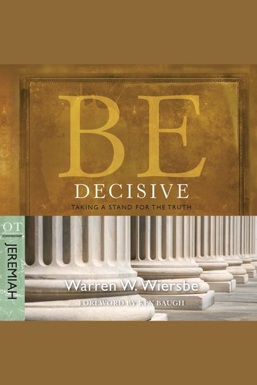 Be Decisive (Jeremiah) - Taking a Stand for the Truth - cover