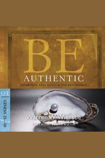 Be Authentic (Genesis 25-50) - Exhibiting Real Faith in the Real World - cover