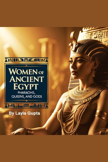 Women of Ancient Egypt - Pharaohs Queens and Gods - cover