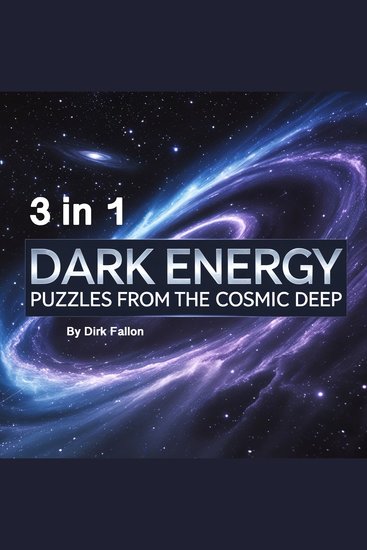 Dark Energy - Puzzles from the Cosmic Deep (3 in 1) - cover