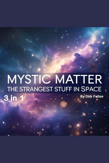 Mystic Matter - The Strangest Stuff in Space (3 in 1) - cover