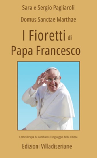 I Fioretti di Papa Francesco (Primo Volume) - Come il Papa ha cambiato il linguaggio della Chiesa - cover