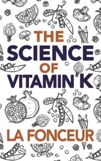 The Science of Vitamin K - Everything You Need to Know About Vitamin K - cover