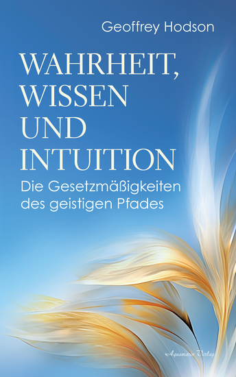 Wahrheit Wissen und Intuition Die Gesetzmäßigkeiten des geistigen Pfades - cover