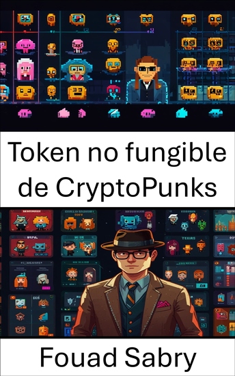 Token no fungible de CryptoPunks - Explorando artefactos digitales que moldean el futuro de la propiedad y la identidad - cover