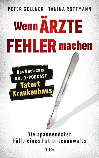 Wenn Ärzte Fehler machen - Die spannendsten Fälle eines Patientenanwalts Das Buch zum Nr-1-Podcast "Tatort Krankenhaus" - cover