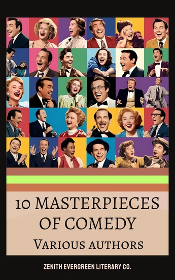 10 MASTERPIECES OF COMEDY - Timeless Humor from Literary Legends like Austen Twain and Dickens - cover