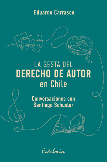 La gesta del derecho de autor en Chile - Convesaciones con Santiago Schuster - cover