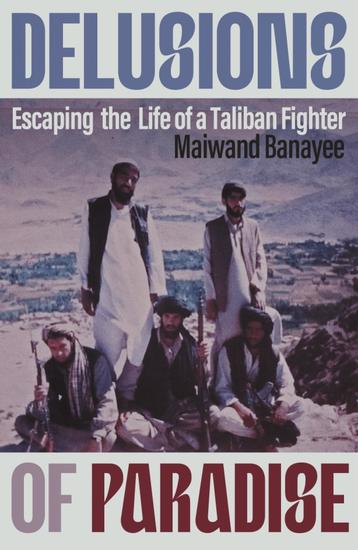 Delusions of Paradise - Escaping the Life of a Taliban Fighter - cover