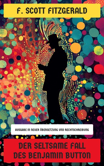 Der seltsame Fall des Benjamin Button - Ausgabe in neuer Übersetzung und Rechtschreibung - cover