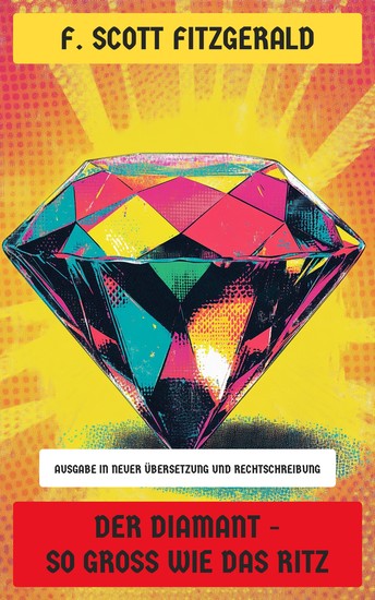 Der Diamant - so groß wie das Ritz - Ausgabe in neuer Übersetzung und Rechtschreibung - cover