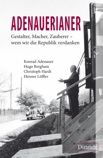 ADENAUERIANER - Gestalter Macher Zauberer – wem wir die Republik verdanken - cover