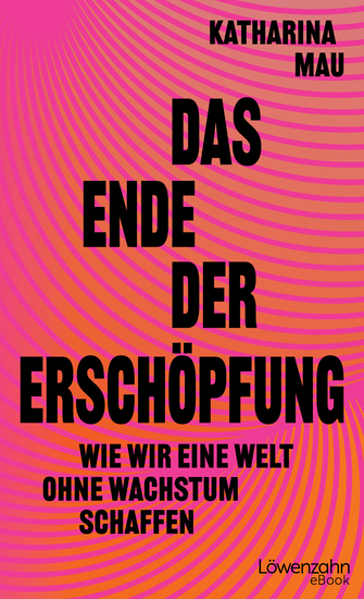 Das Ende der Erschöpfung - Wie wir eine Welt ohne Wachstum schaffen - cover