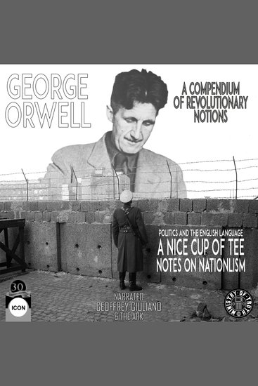 Compendium Of Revolutionary Notions A - Politics And The English Language A Nice Cup Of Tee - Notes On Nationlism - cover