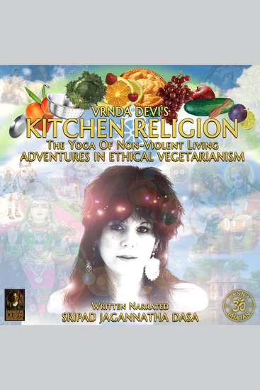 Vrnda Devi's Kitchen Religion The Yoga Of Non-Violent Living - Adventures In Ethical Vegetarianism - cover