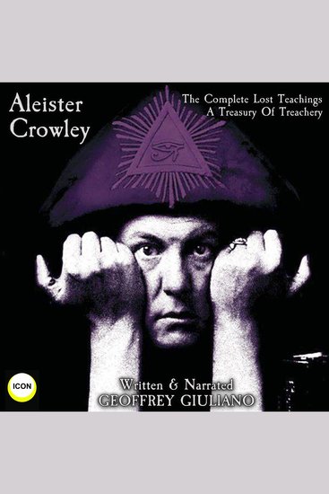Aleister Crowley The Complete Lost Teachings - A Treasury Of Treachery - cover
