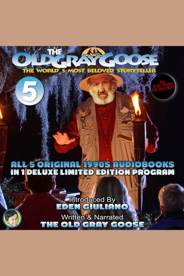 The Old Gray Goose The World's Most Beloved Storyteller - All 5 Original 1990's Audiobooks In 1 Deluxe Limited Edition Program - cover