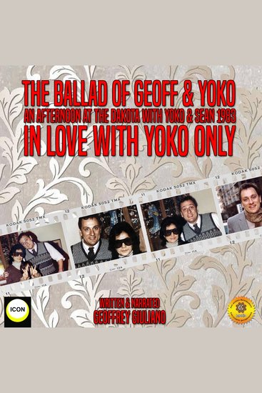 The Ballad Of Geoff & Yoko An Afternoon At The Dakota With Yoko & Sean 1983 - In Love With Yoko Only - cover
