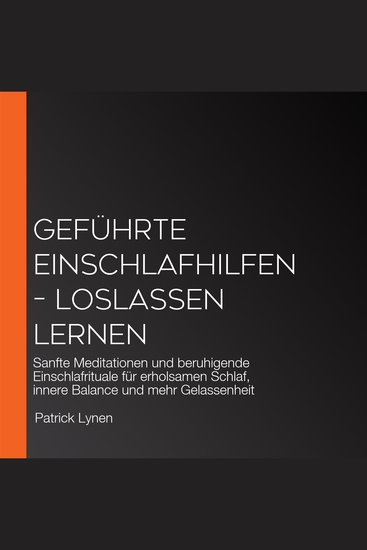 Geführte Einschlafhilfen – Loslassen lernen - Sanfte Meditationen und beruhigende Einschlafrituale für erholsamen Schlaf innere Balance und mehr Gelassenheit - cover
