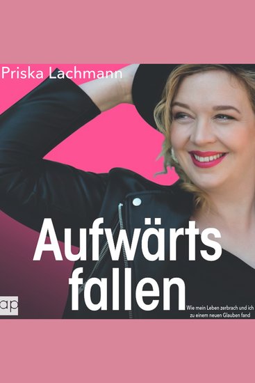 Aufwärts fallen - Wie mein Leben zerbrach und ich zu einem neuen Glauben fand - cover