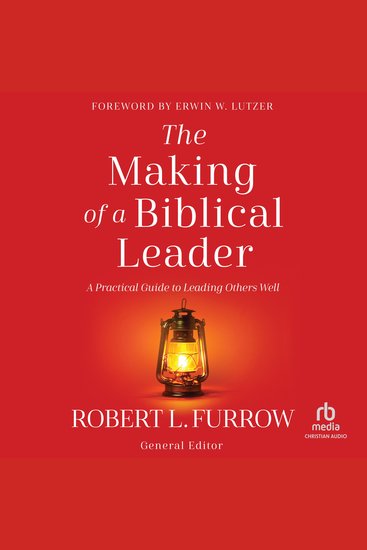 The Making of a Biblical Leader - A Practical Guide to Leading Others Well - cover