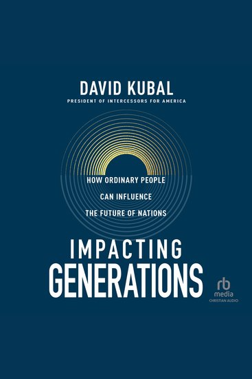 Impacting Generations - How Ordinary People Can Influence the Future of Nations - cover