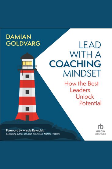 Lead with a Coaching Mindset - How the Best Leaders Unlock Potential - cover